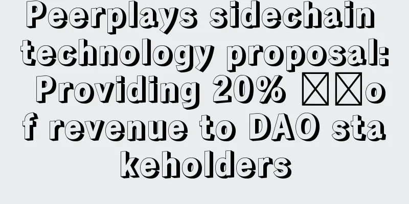 Peerplays sidechain technology proposal: Providing 20% ​​of revenue to DAO stakeholders