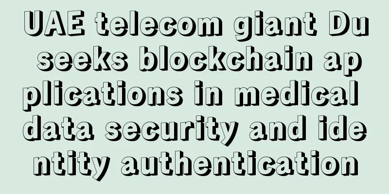 UAE telecom giant Du seeks blockchain applications in medical data security and identity authentication