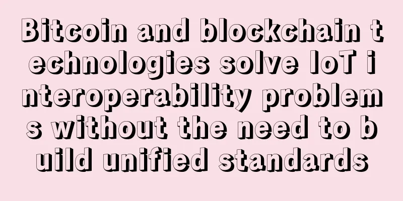 Bitcoin and blockchain technologies solve IoT interoperability problems without the need to build unified standards
