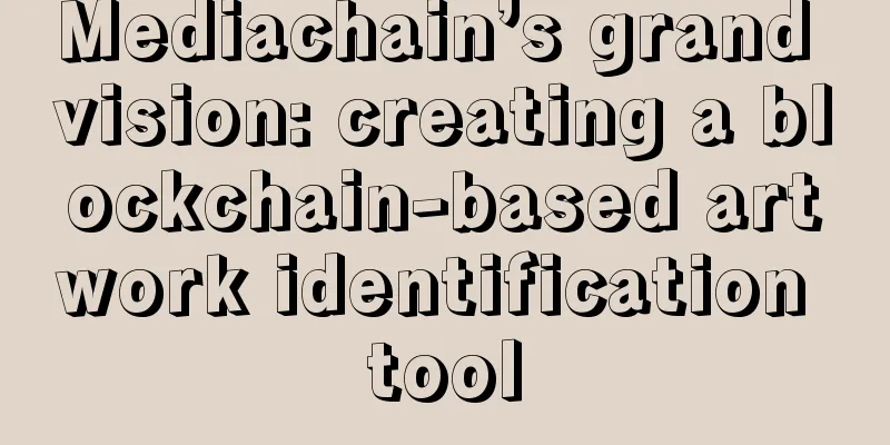 Mediachain’s grand vision: creating a blockchain-based artwork identification tool
