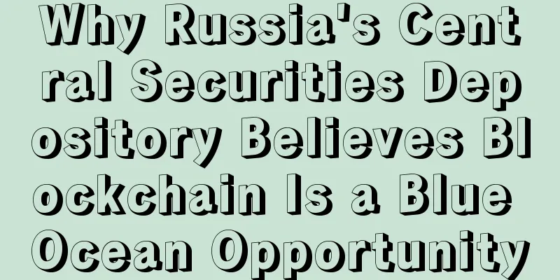 Why Russia's Central Securities Depository Believes Blockchain Is a Blue Ocean Opportunity