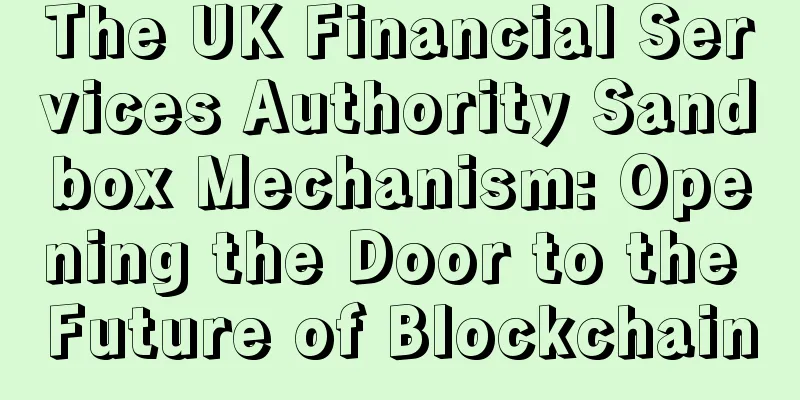 The UK Financial Services Authority Sandbox Mechanism: Opening the Door to the Future of Blockchain