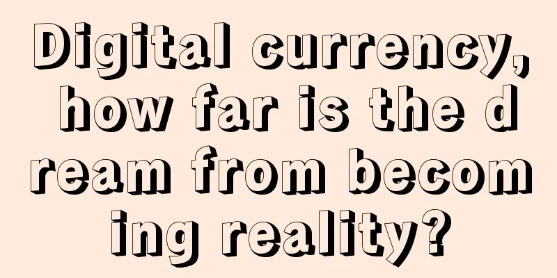 Digital currency, how far is the dream from becoming reality?