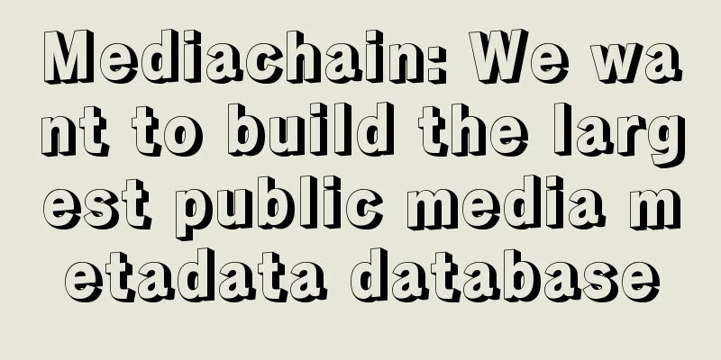 Mediachain: We want to build the largest public media metadata database