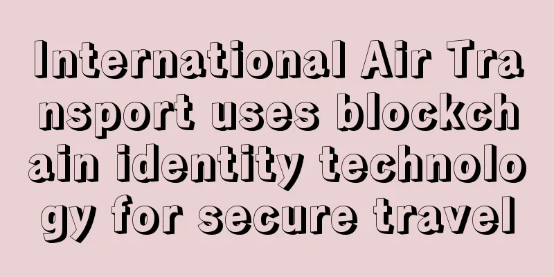 International Air Transport uses blockchain identity technology for secure travel