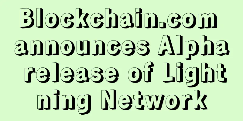 Blockchain.com announces Alpha release of Lightning Network