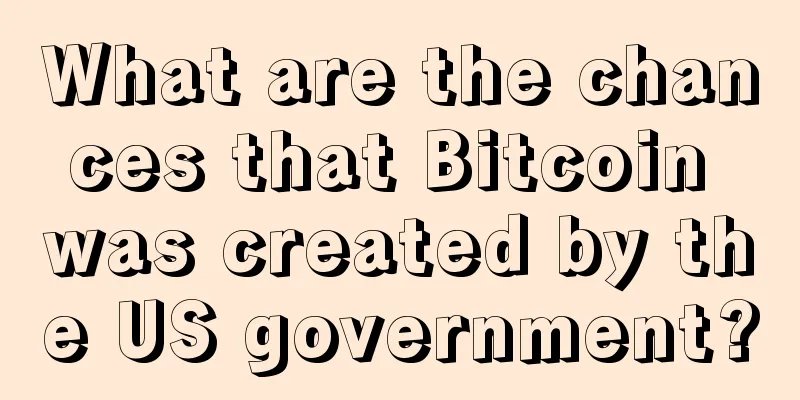 What are the chances that Bitcoin was created by the US government?