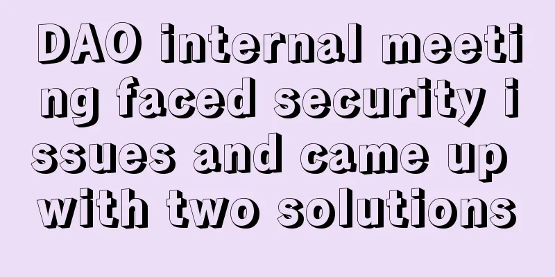 DAO internal meeting faced security issues and came up with two solutions