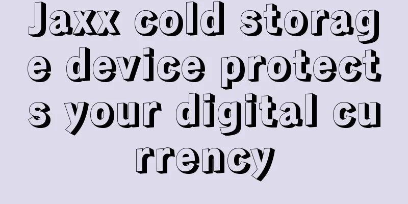 Jaxx cold storage device protects your digital currency