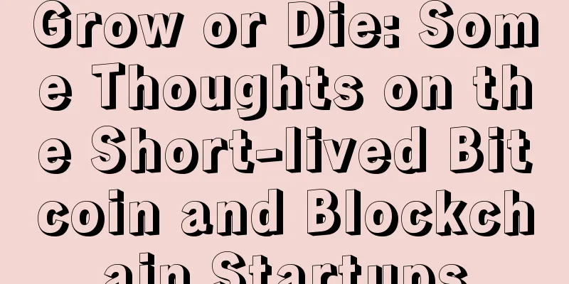 Grow or Die: Some Thoughts on the Short-lived Bitcoin and Blockchain Startups