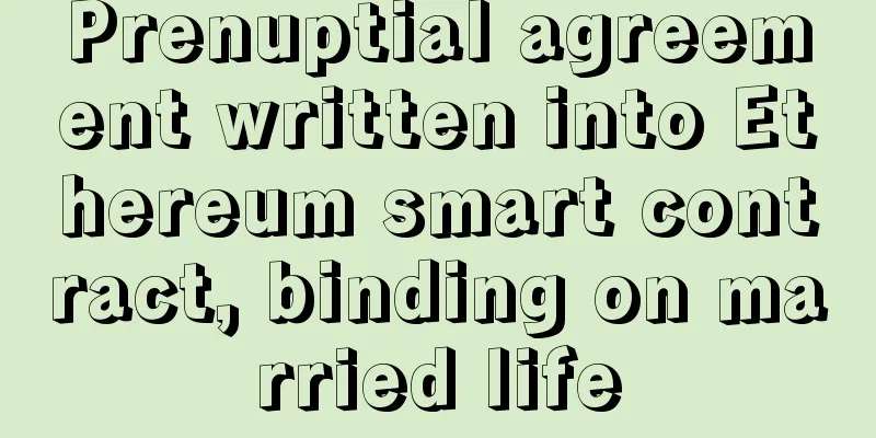Prenuptial agreement written into Ethereum smart contract, binding on married life