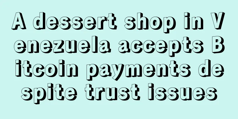 A dessert shop in Venezuela accepts Bitcoin payments despite trust issues