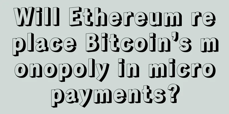 Will Ethereum replace Bitcoin’s monopoly in micropayments?