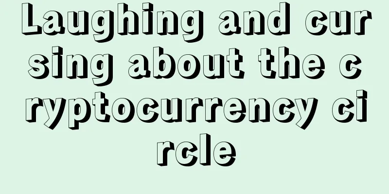 Laughing and cursing about the cryptocurrency circle