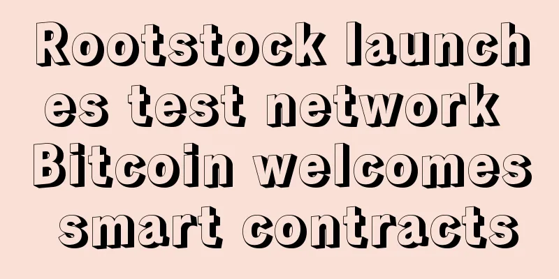 Rootstock launches test network Bitcoin welcomes smart contracts