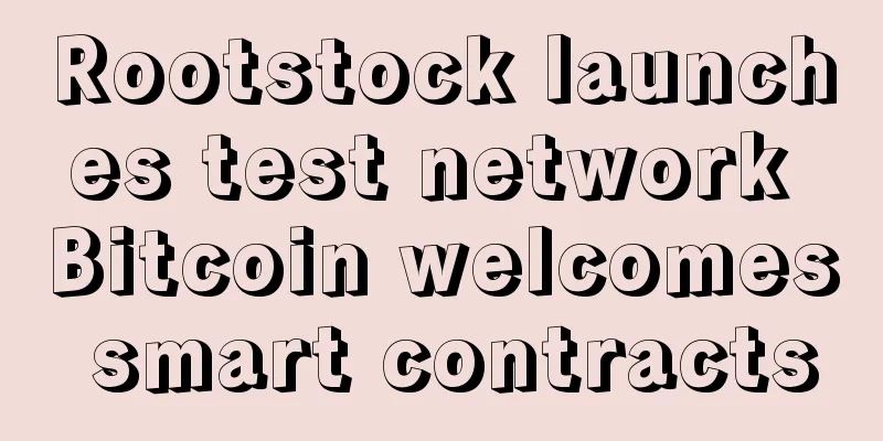 Rootstock launches test network Bitcoin welcomes smart contracts