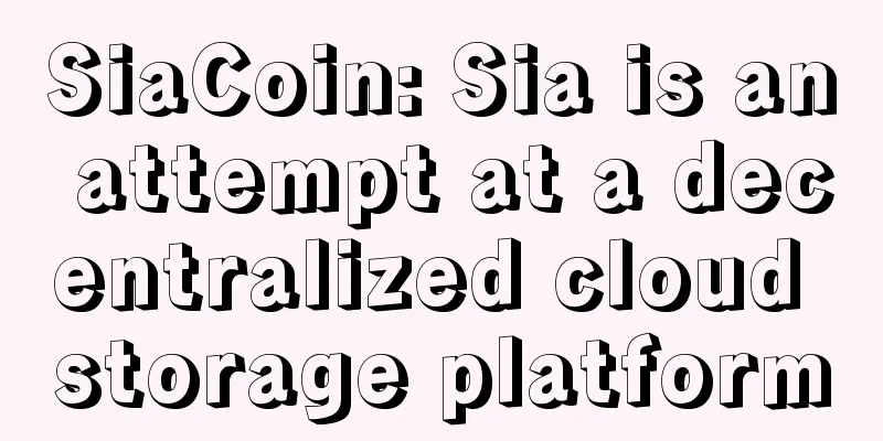 SiaCoin: Sia is an attempt at a decentralized cloud storage platform