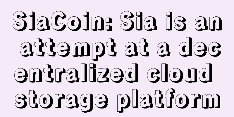 SiaCoin: Sia is an attempt at a decentralized cloud storage platform