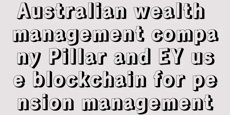 Australian wealth management company Pillar and EY use blockchain for pension management