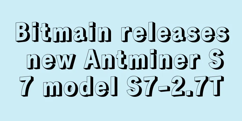 Bitmain releases new Antminer S7 model S7-2.7T