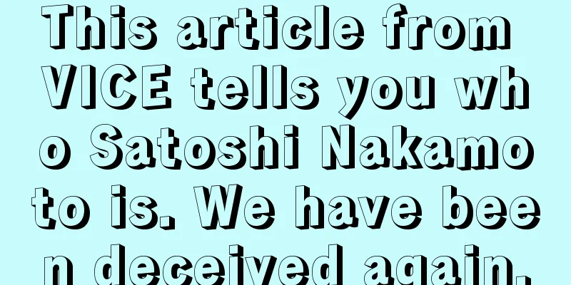 This article from VICE tells you who Satoshi Nakamoto is. We have been deceived again.