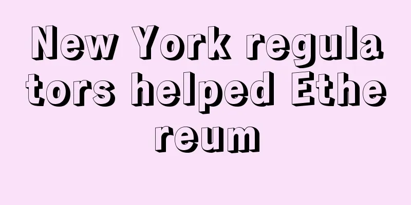 New York regulators helped Ethereum