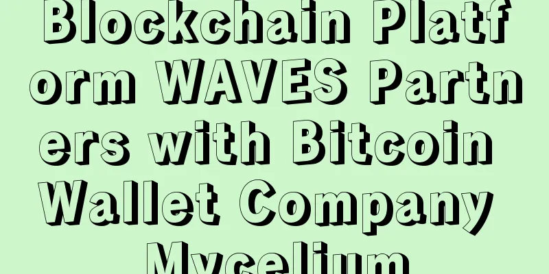 Blockchain Platform WAVES Partners with Bitcoin Wallet Company Mycelium