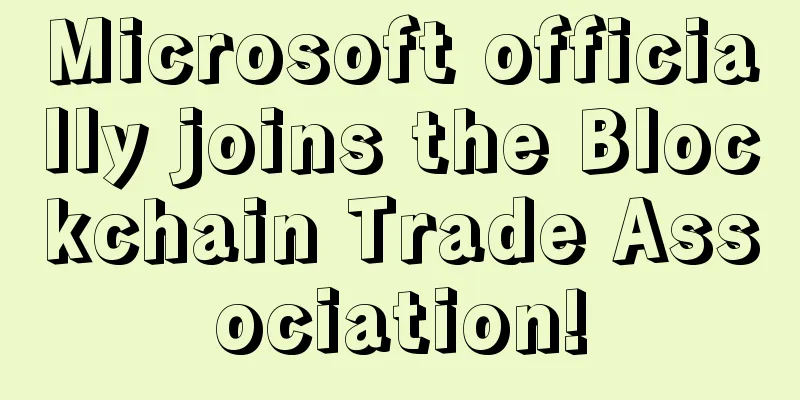 Microsoft officially joins the Blockchain Trade Association!