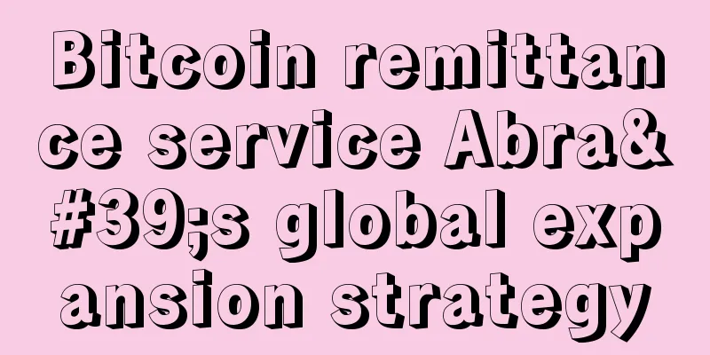 Bitcoin remittance service Abra's global expansion strategy