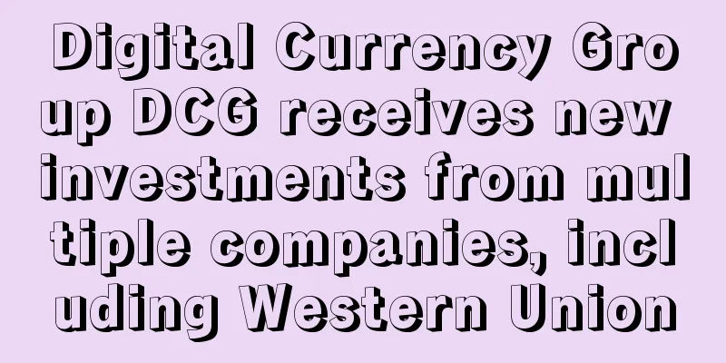 Digital Currency Group DCG receives new investments from multiple companies, including Western Union