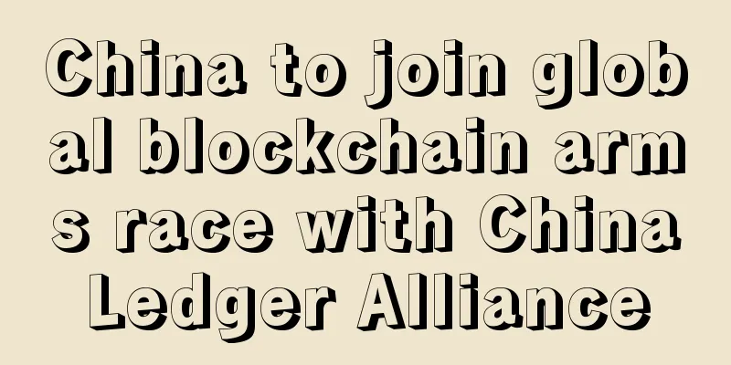 China to join global blockchain arms race with ChinaLedger Alliance