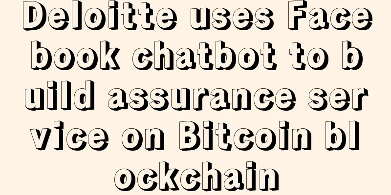 Deloitte uses Facebook chatbot to build assurance service on Bitcoin blockchain