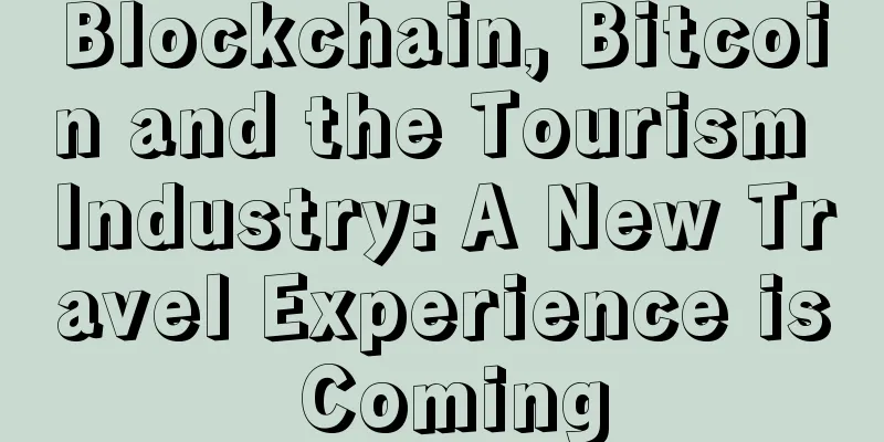 Blockchain, Bitcoin and the Tourism Industry: A New Travel Experience is Coming