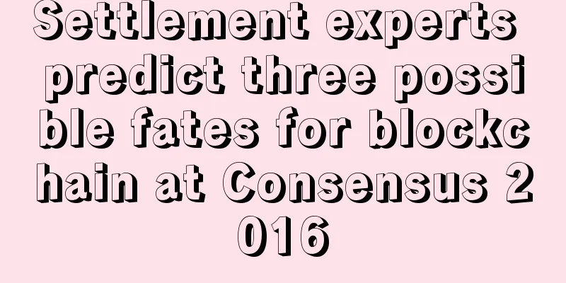 Settlement experts predict three possible fates for blockchain at Consensus 2016