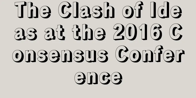 The Clash of Ideas at the 2016 Consensus Conference