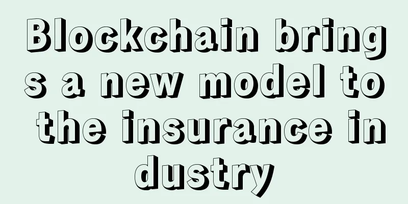 Blockchain brings a new model to the insurance industry