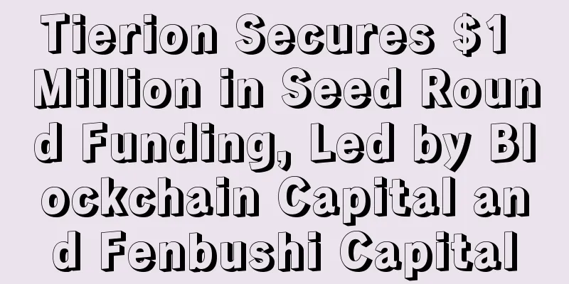 Tierion Secures $1 Million in Seed Round Funding, Led by Blockchain Capital and Fenbushi Capital