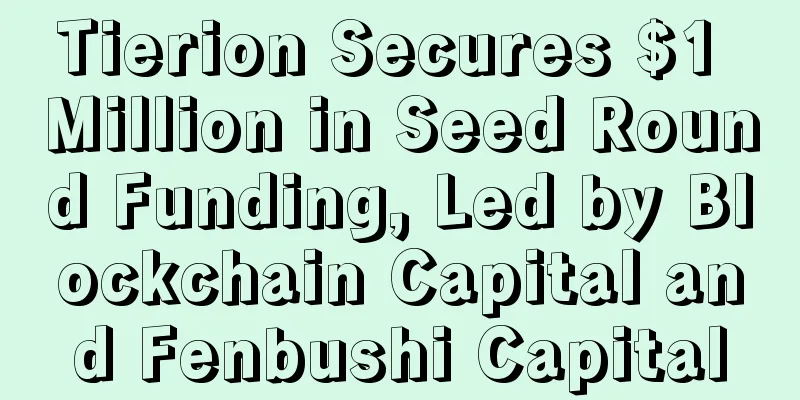 Tierion Secures $1 Million in Seed Round Funding, Led by Blockchain Capital and Fenbushi Capital