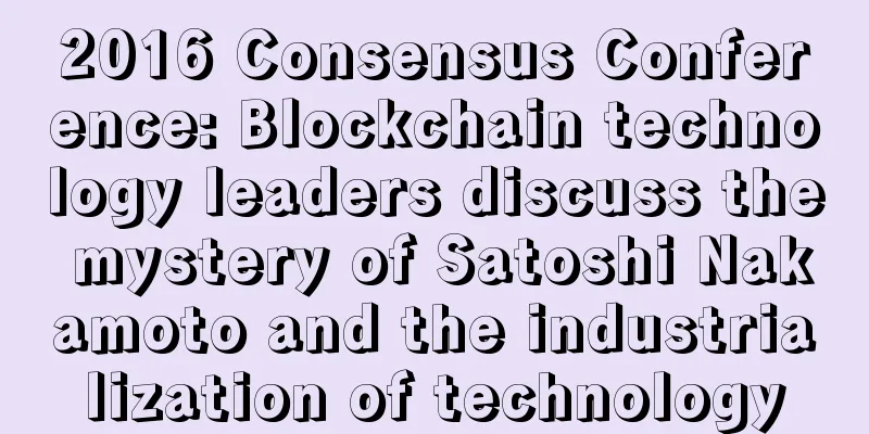 2016 Consensus Conference: Blockchain technology leaders discuss the mystery of Satoshi Nakamoto and the industrialization of technology