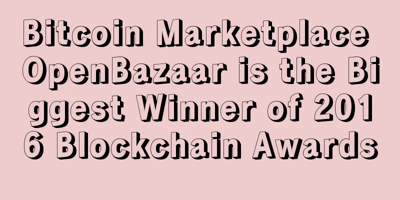 Bitcoin Marketplace OpenBazaar is the Biggest Winner of 2016 Blockchain Awards