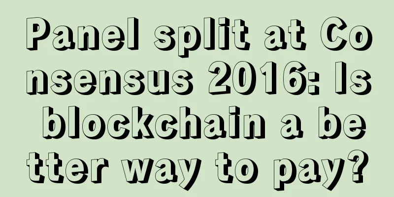 Panel split at Consensus 2016: Is blockchain a better way to pay?