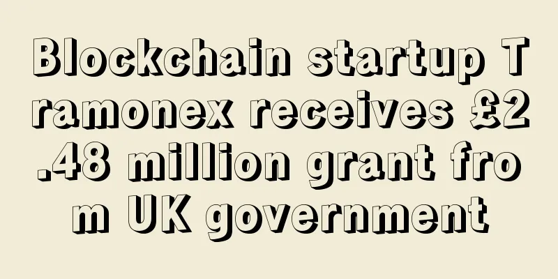 Blockchain startup Tramonex receives £2.48 million grant from UK government
