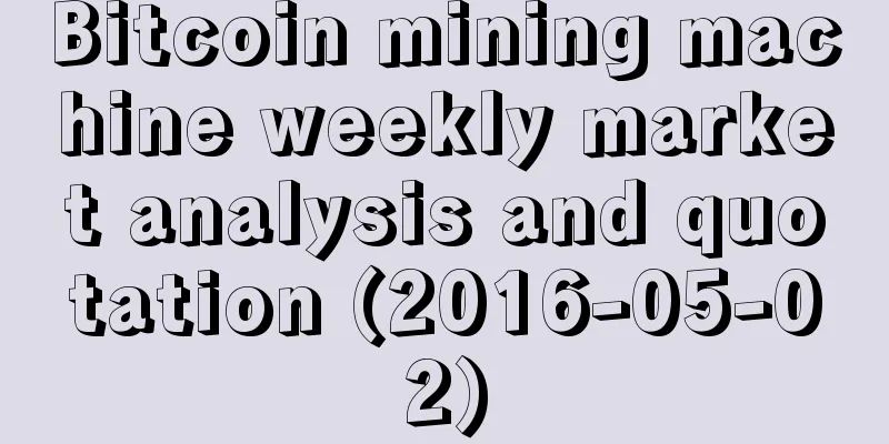 Bitcoin mining machine weekly market analysis and quotation (2016-05-02)