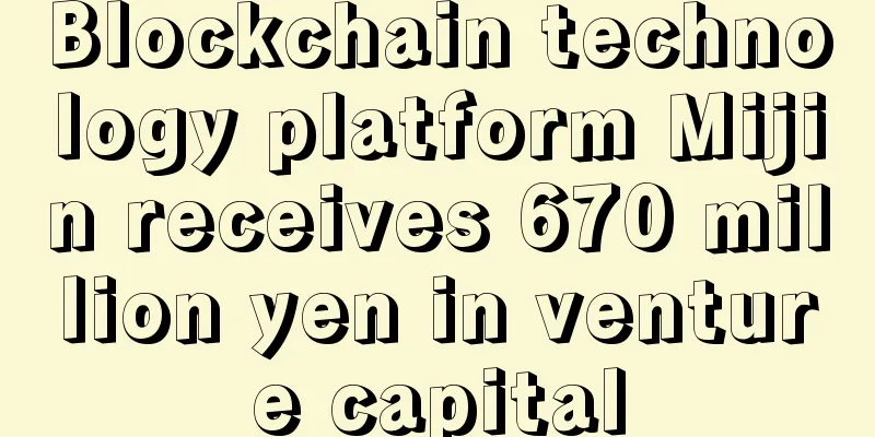 Blockchain technology platform Mijin receives 670 million yen in venture capital