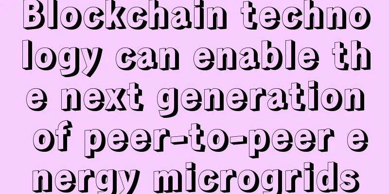 Blockchain technology can enable the next generation of peer-to-peer energy microgrids