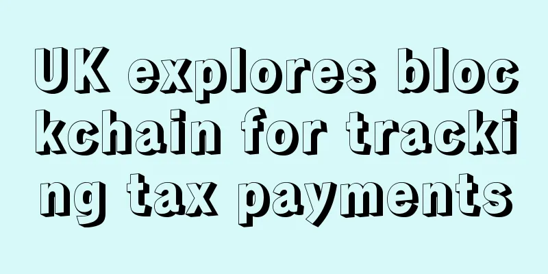 UK explores blockchain for tracking tax payments