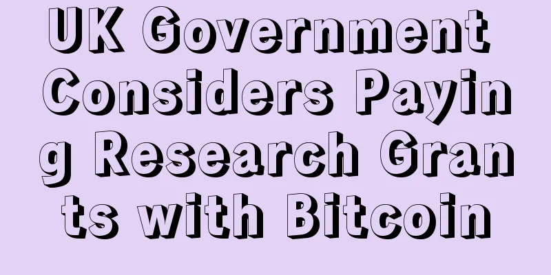 UK Government Considers Paying Research Grants with Bitcoin
