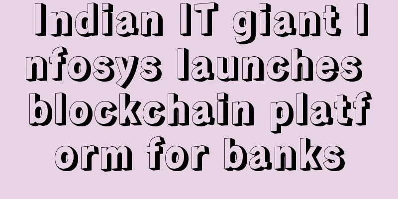 Indian IT giant Infosys launches blockchain platform for banks