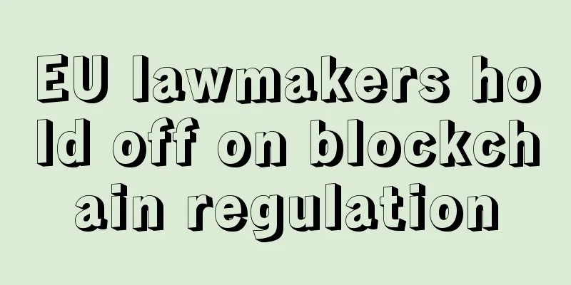 EU lawmakers hold off on blockchain regulation