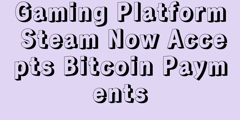 Gaming Platform Steam Now Accepts Bitcoin Payments